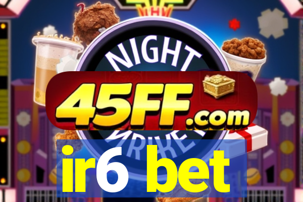 ir6 bet